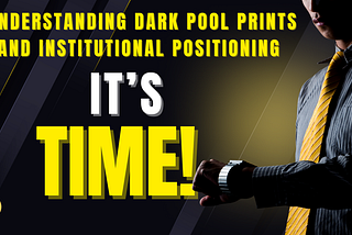 Confused in the Market? Dark Pool Prints Show Institutional Positioning