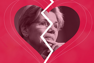 Elizabeth Warren Broke My Heart