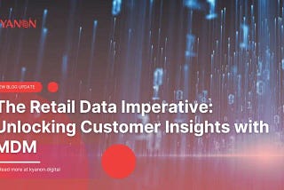 The Retail Data Imperative: Unlocking Customer Insights With MDM