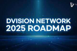 Dvision Network’s 2025 Roadmap: A Year of Expansion and Exciting Developments