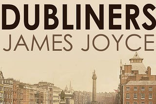 The heading, “Dubliners, James Joyce”