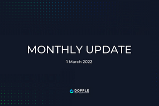 Dopple Ecosystem: Monthly Update Article- 1 Mar 2022