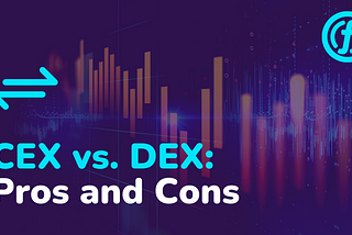 CEX vs. DEX: Pros and Cons