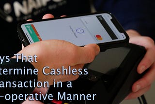 Presenting a way that determines cashless transaction in a cooperative way