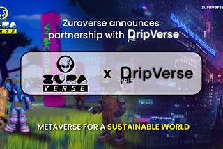 Zuraverse Announces Partnership with Dripverse