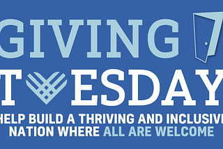 Help Build a Thriving Nation Where All Are Welcome on #GivingTuesday