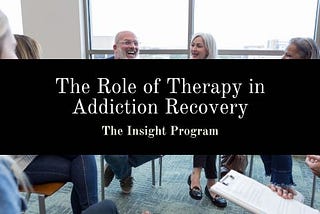 The Role of Therapy in Addiction Recovery