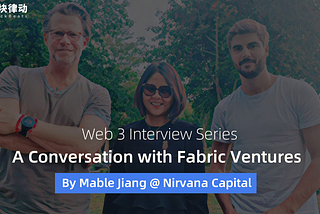 A Conversation with Richard Muirhead & Max Mersch @ Fabric Ventures by Mable Jiang @ Nirvana…