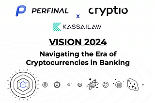 Vision 2024 — Navigating the Era of Cryptocurrencies in Banking