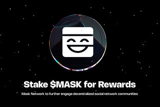 Rise with the tide: Mask Network offers staking to further engage decentralized social network…
