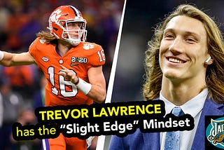 Trevor Lawrence has the “Slight Edge” Mindset