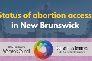 Current state of abortion restrictions and access in New Brunswick