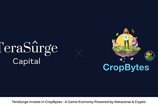 TeraSurge Invests in CropBytes — A Game Economy Powered by Metaverse & Crypto