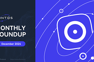 Kontos December 2024 Roundup: A Month of Milestones — $KOS Launches, Ecosystem Growth, and Bold…