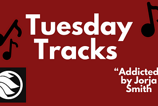 Tuesday Tracks- “Addicted” by Jorja Smith