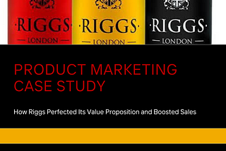 How Riggs London Perfected Its Value Proposition and Boosted Sales