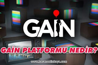 GAİN Platformu Nedir?