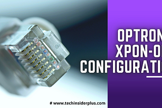 Optronix XPON ONU Configuration at 192.168.1.1 for Internet