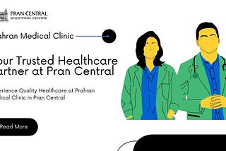 Prahran Medical Clinic: Your Trusted Healthcare Partner at Pran Central Shopping Centre