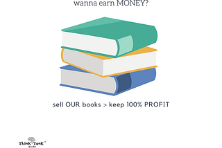 In college/school? Here’s how you can earn money with Think Tank Books.