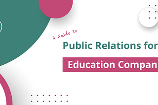 A Guide to Public Relations for Education Companies