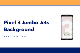 Pixel 3 Jumbo Jets Background