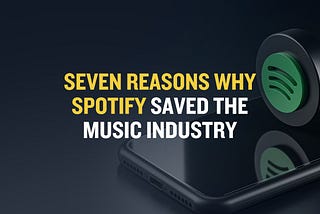 Spotify Saved The Music Industry