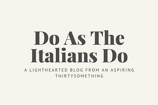 Do As The Italians Do