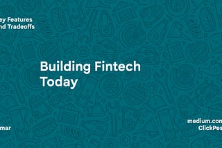 Building Fintech Today