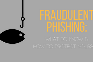 Fraudulent Phishing: What to Know and How to Protect Yourself [Infographic]
