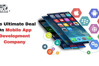 The Ultimate Deal On Mobile App Development Company