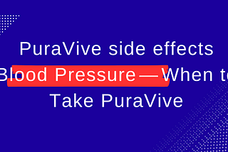 PURAVIVE Side Effects Blood Pressure — PURAVIVE is a line of skincare products made with natural and organic ingredients. The products are designed to be gentle on the skin and to help improve the skin’s appearance. Some people have expressed concern that PURAVIVE products may cause side effects related to blood pressure. However, there is no evidence to support this claim. In fact, PURAVIVE products are generally safe for people with high blood pressure.