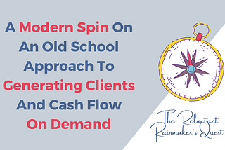 A Modern Spin On An Old School Approach To Generating Clients And Cash Flow On Demand