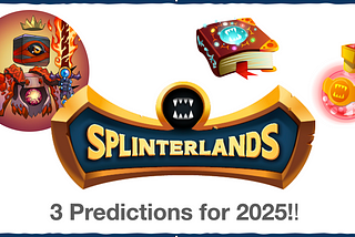 Splinterlands: My 3 Predictions for 2025!!