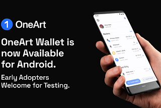 OneArt Wallet is Now Available for Android. Early Adopters Welcome for Testing
