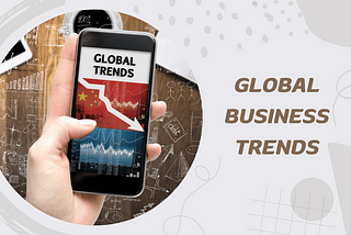 Staying Ahead of Global Business Trends: Strategies for Dynamic Market Success