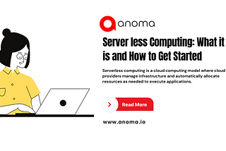 Serverless Computing: What it is and How to Get Started