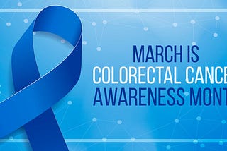 March is Colorectal Cancer Awareness Month