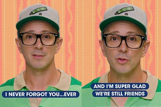 2 panels of bespectacled Steve Burns in a beige cap with a green striped crayon and a green striped polo shirt, saying “I never forgot you…ever” and “And I’m super glad we’re still friends.”