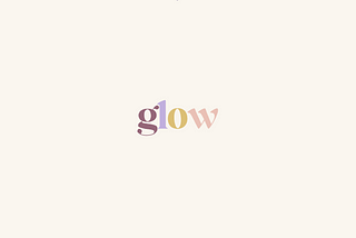 Are you ready to Glow?