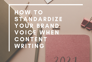 How to Standardize Your Brand Voice When Content Writing