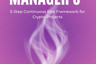 Beyond the Audit: A Project Manager’s 5-Step Continuous Risk Framework for Crypto Projects
