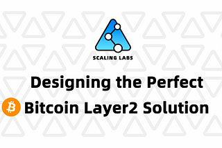 Designing the Perfect Bitcoin Layer 2 Solution