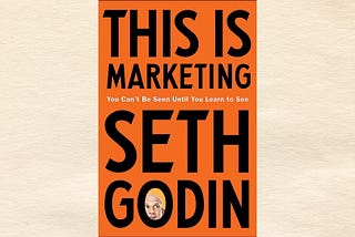 This is Marketing: Learnings and Reflections from Seth Godin