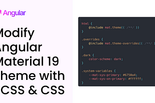 Modify Angular Material 19 Theme with SCSS & CSS