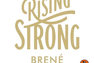 Rising Strong by Brené Brown: Book Review
