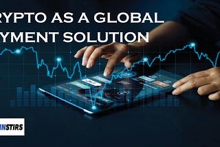 A Comprehensive Guide to Crypto as a worldwide Payment Solution