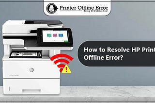 How to Resolve HP Printer Offline Error?