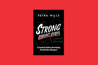 Book Sips #51 — ‘Strong Product People’ by Petra Wille