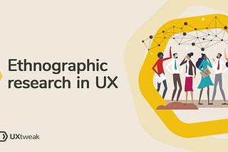 Ethnography and UX research